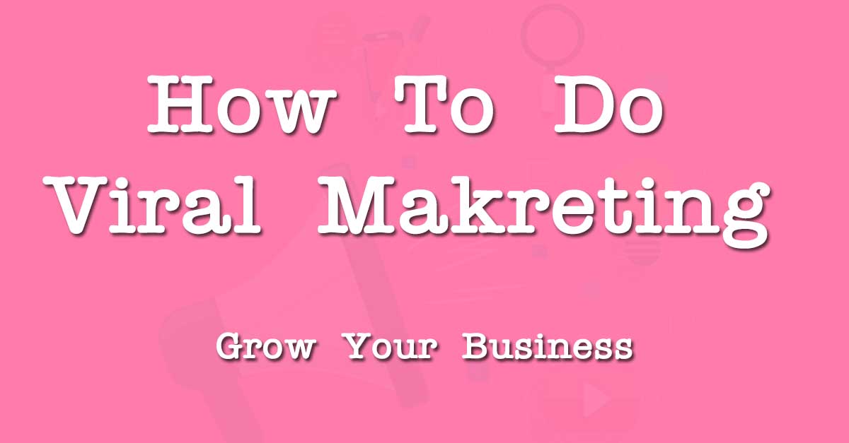 how to do viral marketing