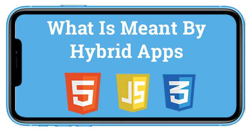 What is meant by a Hybrid app